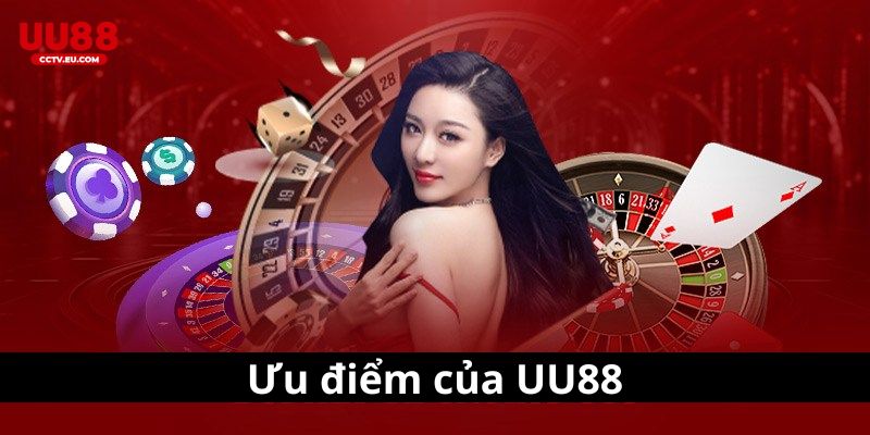 Ưu điểm nổi bật của nhà cái UU88